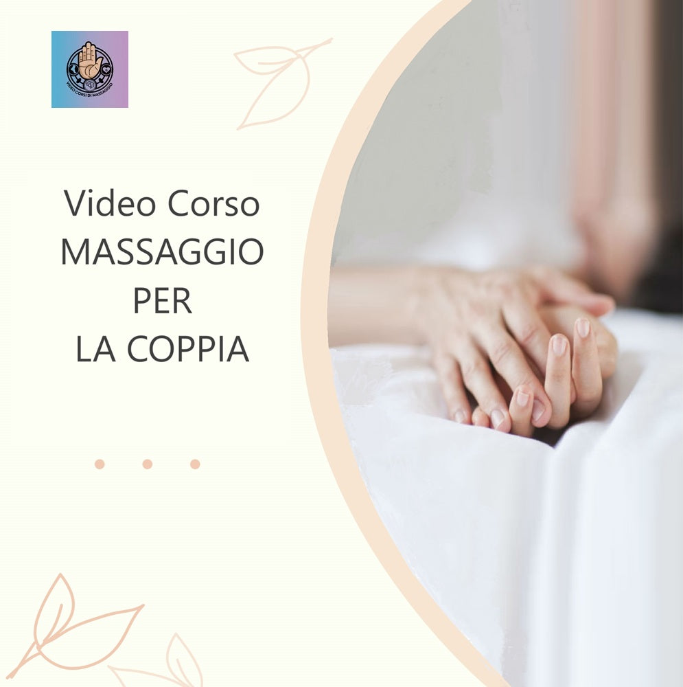 Video corso massaggio per la coppia per migliorare la propria intesa e vita sessuale