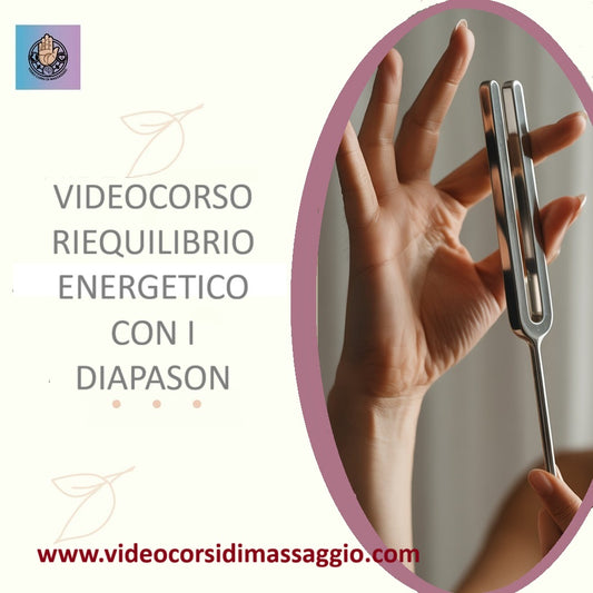 Videocorso sull'utilizzo dei diapason per il riequilibrio energetico