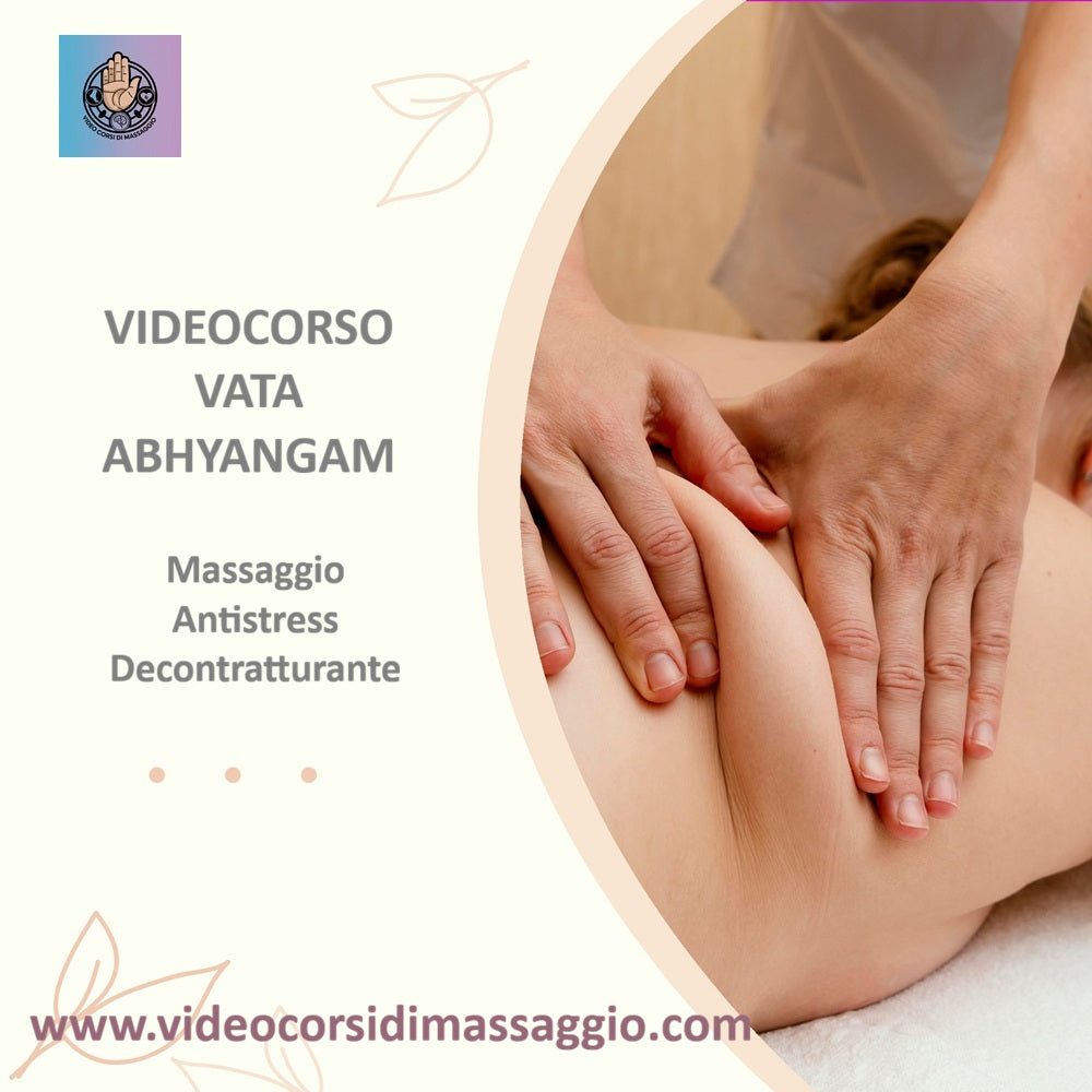 Videocorso massaggio antistress ayurvedico vata abhynaga con rilascio di attestato valio
