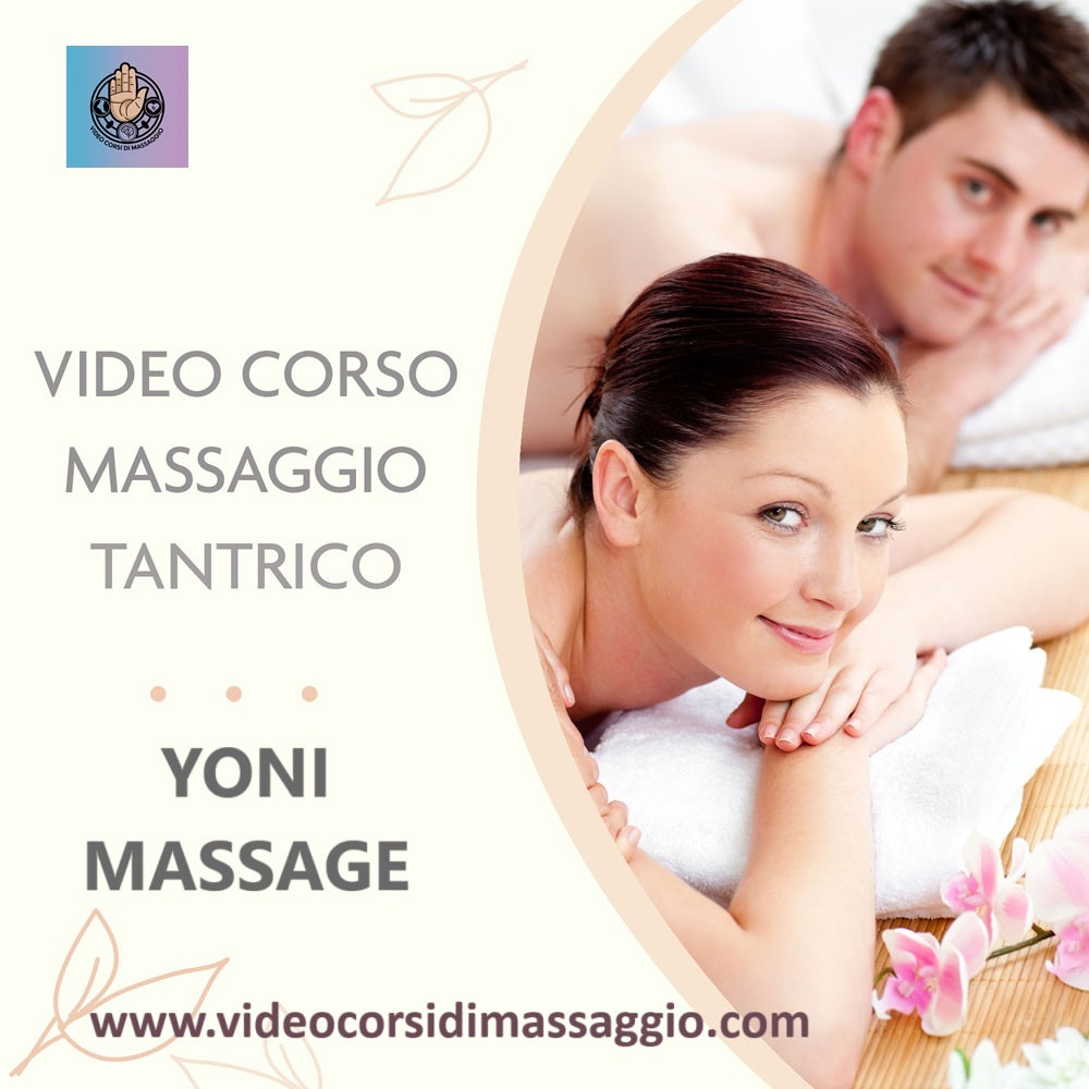 Videocorso yoni massagge Il massaggio tantrico ai genitali femminili con rilascio di attestato valido