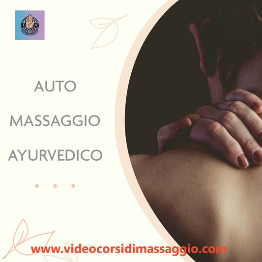 Videocorso automassaggio ayurvedico su tutto il corpo con rilascio di attestato valido